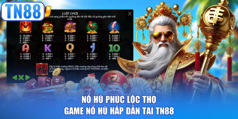 Nổ hũ Phúc Lộc Thọ game nổ hũ hấp dẫn tại TN88